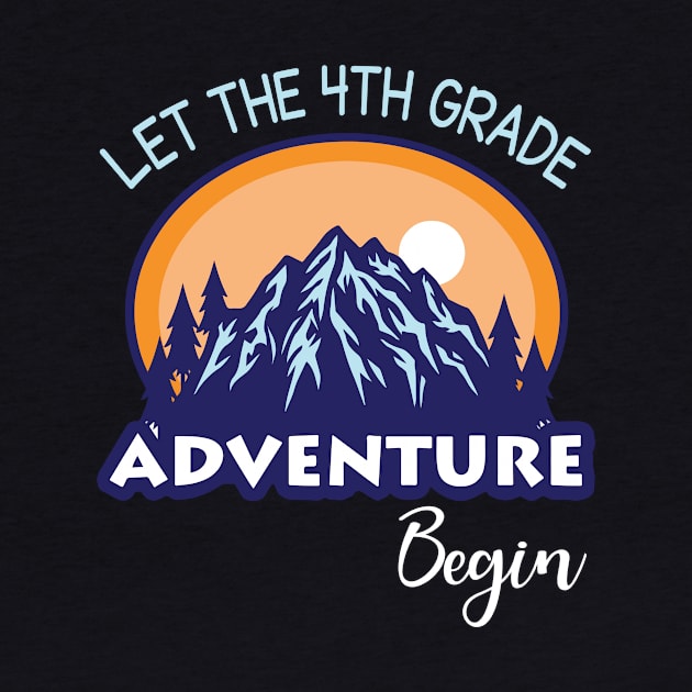 Let The 4th Grade Adventure Begin Student Back To School Day by Cowan79